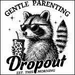 Gentle Parenting Dropout Tough Love Direct to Film (DTF) Heat Transfer S-984