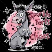 Giddy Up Sparkle Farts There's Chaos To Spread Humorous Direct to Film (DTF) Heat Transfer S-971
