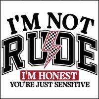 I'm Not Rude I'm Honest Direct to Film (DTF) Heat Transfer S-986