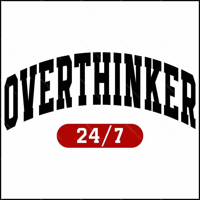 Overthinker 24/7 Direct to Film (DTF) Heat Transfer S-989