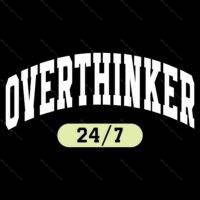 Overthinker 24/7 Direct to Film (DTF) Heat Transfer S-989