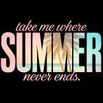 Take Me Where Summer Never Ends Direct to Film (DTF) Heat Transfer F-988