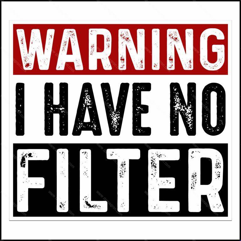 Warning I Have No Filter Direct to Film (DTF) Heat Transfer S-976