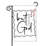There Was No Way But God Made A Way Garden Flag I-985