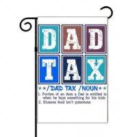 Dad Tax Garden Flag F-973