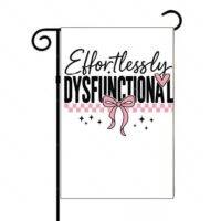 Effortlessly Dysfunctional Garden Flag S-978