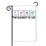 Father The Element Of Life Garden Flag F-969