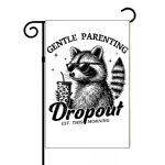 Gentle Parenting Dropout Tough Love Garden Flag S-984