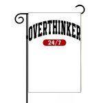 Overthinker 24/7 Garden Flag S-989
