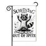 Surviving Out of Spite Sarcastic Garden Flag S-981