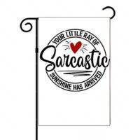Your Little Ray of Sarcastic Sunshine Has Arrived Garden Flag S-960