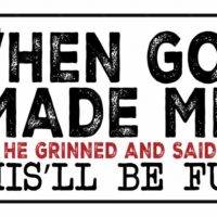 When God Made Me He Grinned And Said This'll Be Fun License Plate S-970
