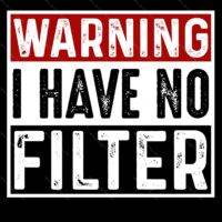 Warning I Have No Filter Metal Photo S-976