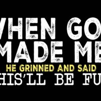 When God Made Me He Grinned And Said This'll Be Fun Metal Photo S-970