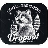 Gentle Parenting Dropout Tough Love Mouse Pad S-984