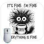 It's Fine Overcaffeinated Coffee Lover Mouse Pad S-972