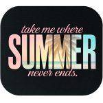 Take Me Where Summer Never Ends Mouse Pad F-988