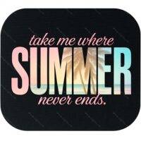 Take Me Where Summer Never Ends Mouse Pad F-988