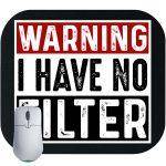 Warning I Have No Filter Mouse Pad S-976