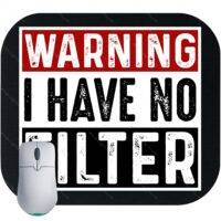 Warning I Have No Filter Mouse Pad S-976