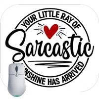 Your Little Ray of Sarcastic Sunshine Has Arrived Mouse Pad S-960