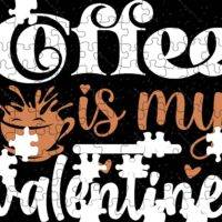 Coffee Is My Valentine Coffee Lover Jigsaw Puzzle S-962
