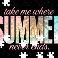 Take Me Where Summer Never Ends Jigsaw Puzzle F-988