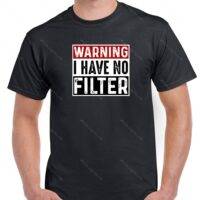 Warning I Have No Filter Shirt S-976