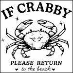 If Crabby Please Return To The Beach Direct to Film (DTF) Heat Transfer F-1012
