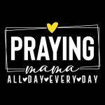 Praying Mama Inspirational Direct to Film (DTF) Heat Transfer I-993