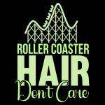 Roller Coaster Hair Don't Care Amusement Park Direct to Film (DTF) Heat Transfer F-1006