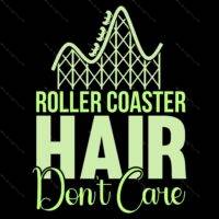 Roller Coaster Hair Don't Care Amusement Park Direct to Film (DTF) Heat Transfer F-1006
