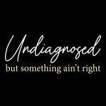Undiagnosed But Something Ain't Right Direct to Film (DTF) Heat Transfer S-1019