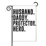 Husband Daddy Protector Hero Garden Flag F-1003