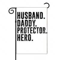 Husband Daddy Protector Hero Garden Flag F-1003