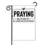 Praying Mama Inspirational Garden Flag I-993