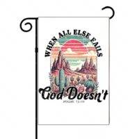 When All Else Fails, God Doesn't Inspirational Garden Flag I-995