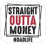 Straight Outta Money Dad Mouse Pad F-996