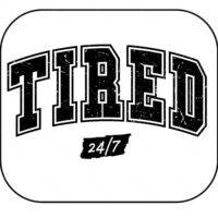 Tired 24/7 Mouse Pad F-1009