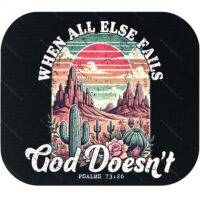 When All Else Fails, God Doesn't Inspirational Mouse Pad I-995