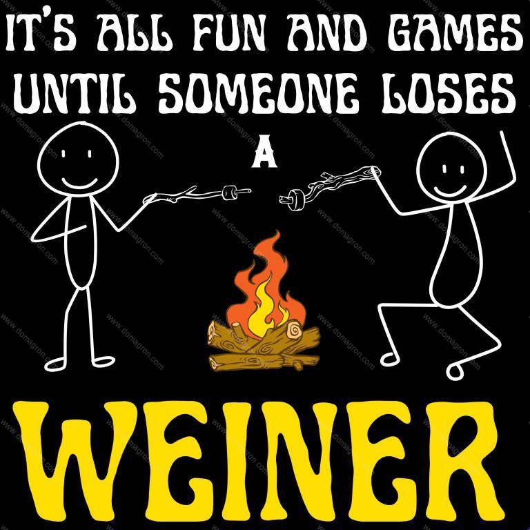 It’s All Fun And Games Until Someone Loses a Weiner Direct to Film (DTF) Heat Transfer C-1031