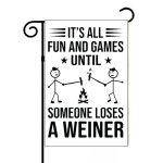 It's All Fun And Games Until Someone Loses a Weiner Garden Flag C-1028