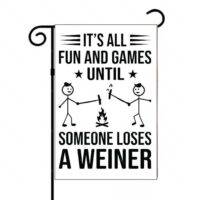 It's All Fun And Games Until Someone Loses a Weiner Garden Flag C-1028