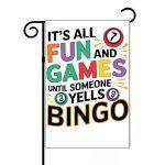 It's All Fun And Games Until Someone Yells Bingo Garden Flag F-1032