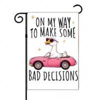 On My Way To Make Some Bad Decisions Garden Flag S-1026