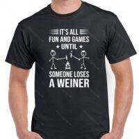 It's All Fun And Games Until Someone Loses a Weiner Shirt C-1028