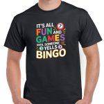 It's All Fun And Games Until Someone Yells Bingo Shirt F-1032