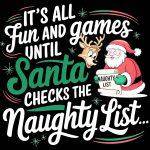 It's All Fun And Games Until Santa Checks The Naughty List Metal Photo H-1030
