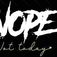 Nope Not Today Metal Photo S-1022