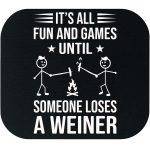 It's All Fun And Games Until Someone Loses a Weiner Mouse Pad C-1028